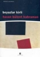 Beyazlar Kirli - Hasan Bülent Kahraman