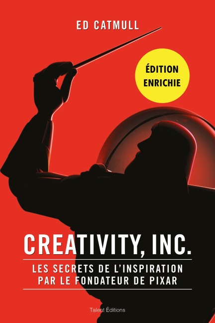 Creativity, Inc. - Édition enrichie - Ed Catmull