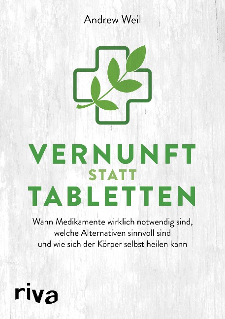 Vernunft statt Tabletten - Andrew Weil