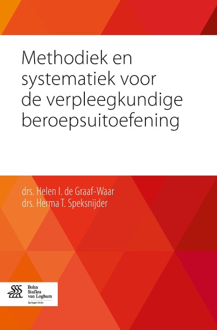 Methodiek En Systematiek Voor de Verpleegkundige Beroepsuitoefening - Helen I De Graaf- Waar, Herma T Speksnijder