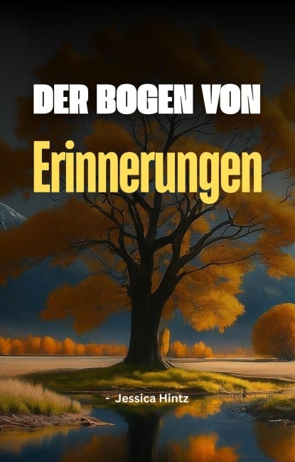 Der Bogen von Erinnerungen - Jessica Hintz