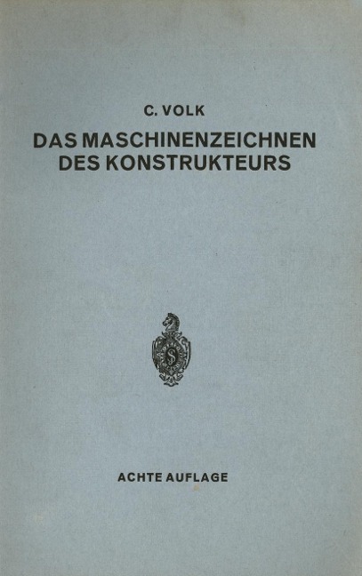 Das Maschinenzeichnen des Konstrukteurs - Carl Volk