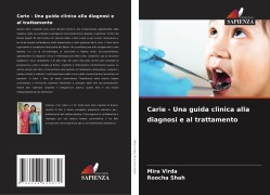 Cover-Bild zum Titel 'Carie - Una guida clinica alla diagnosi e al trattamento' von 'Mira Virda, Roocha Shah'