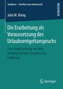 Cover-Bild zum Titel 'Die Erarbeitung als Voraussetzung des Urlaubsentgeltanspruchs' von 'Julia M. König'