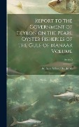 Cover-Bild zum Titel 'Report to the Government of Ceylon on the Pearl Oyster Fisheries of the Gulf of Manaar Volume; Series 5' von 'William Abbott Herdman'