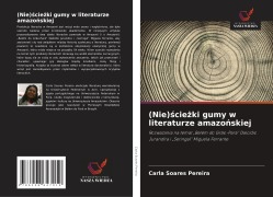 Cover-Bild zum Titel '(Nie)¿cie¿ki gumy w literaturze amazo¿skiej' von 'Carla Soares Pereira'