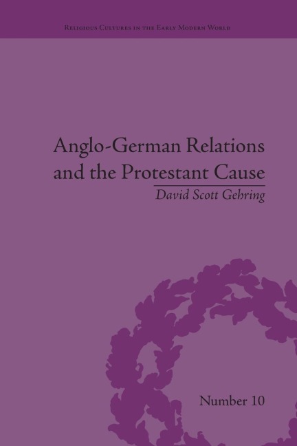 Anglo-German Relations and the Protestant Cause - David S. Gehring