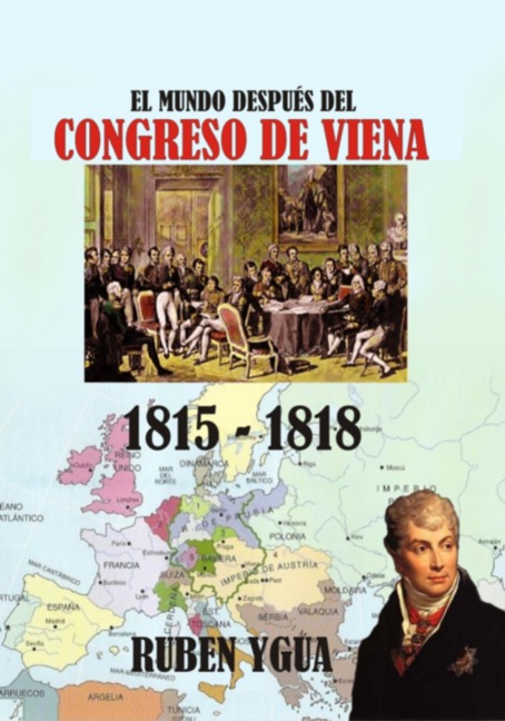 El Mundo Después Del Congreso De Viena - Ruben Ygua