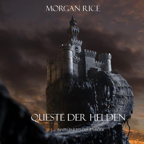 Queste der Helden (Band 1 im Ring der Zauberei) - Morgan Rice