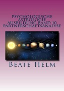 Cover-Bild zum Titel 'Psychologische Astrologie - Ausbildung Band 10: Partnerschaftsanalyse' von 'Beate Helm'