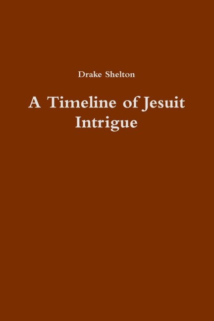 A Timeline of Jesuit Intrigue - Drake Shelton