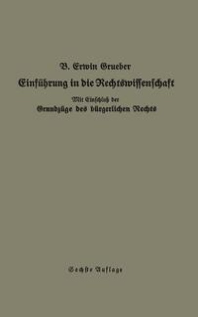Einführung in die Rechtswissenschaft - Bernhard Erwin Grueber