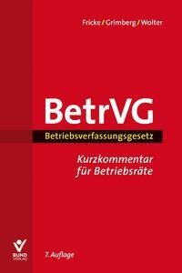 Betriebsverfassungsgesetz - Wolfgang Fricke, Herbert Grimberg, Wolfgang Wolter