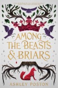 Cover-Bild zum Titel 'Among the Beasts & Briars' von 'Ashley Poston'