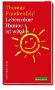 Cover-Bild zum Titel 'Leben ohne Humor ist witzlos' von 'Thomas Frankenfeld'