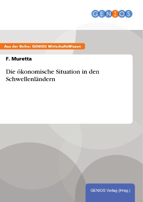 Die ökonomische Situation in den Schwellenländern - F. Muretta