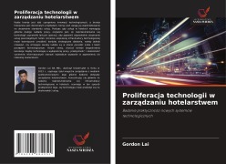 Cover-Bild zum Titel 'Proliferacja technologii w zarz¿dzaniu hotelarstwem' von 'Gordon Lai'