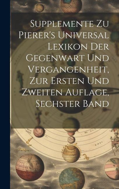 Supplemente zu Pierer's Universal Lexikon der Gegenwart und Vergangenheit, zur ersten und zweiten Auflage, sechster Band - Anonymous