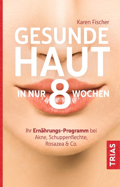 Gesunde Haut in nur 8 Wochen - Karen Fischer