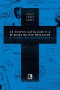 Cover-Bild zum Titel 'Os bispos católicos e a ditadura militar brasileira' von 'Paulo César Gomes'