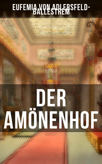 Der Amönenhof - Eufemia Von Adlersfeld-Ballestrem