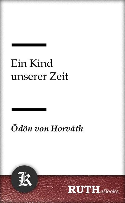 Ein Kind unserer Zeit - Ödön Von Horváth