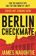 Cover-Bild zum Titel 'Berlin Checkmate' von 'James Naughtie'