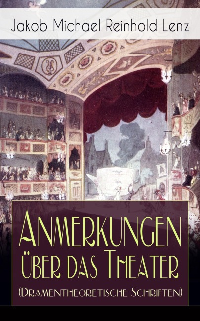 Anmerkungen über das Theater (Dramentheoretische Schriften) - Jakob Michael Reinhold Lenz