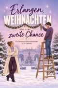 Cover-Bild zum Titel 'Erlangen, Weihnachten und eine zweite Chance' von 'Lina Becker'