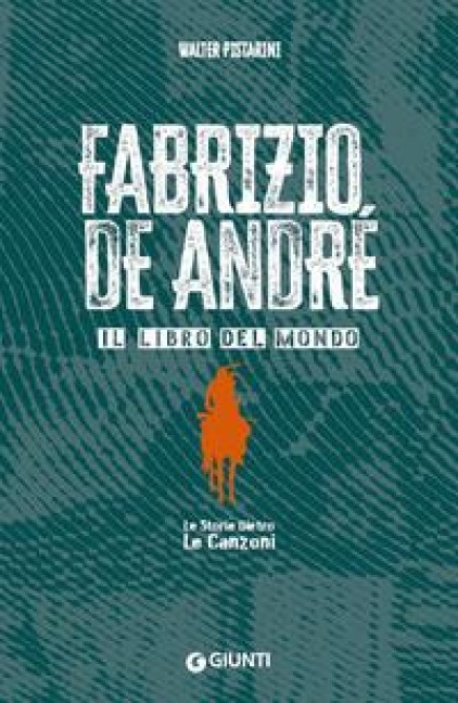 Fabrizio De André. Il libro del mondo. Le storie dietro le canzoni - Walter Pistarini
