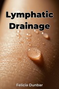 Cover-Bild zum Titel 'Lymphatic Drainage' von 'Felicia Dunbar'