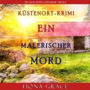 Cover-Bild zum Titel 'Ein malerischer Mord (Ein Cozy-Krimi mit Lacey Doyle ¿ Buch 6)' von 'Fiona Grace'