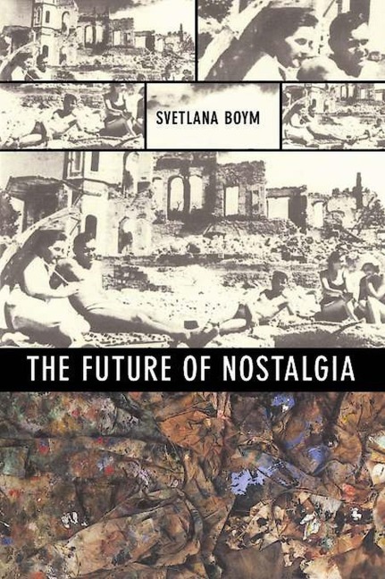 The Future of Nostalgia - Svetlana Boym