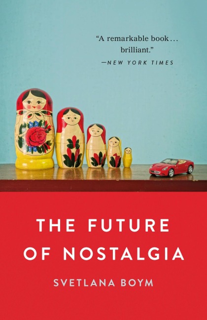 The Future of Nostalgia - Svetlana Boym