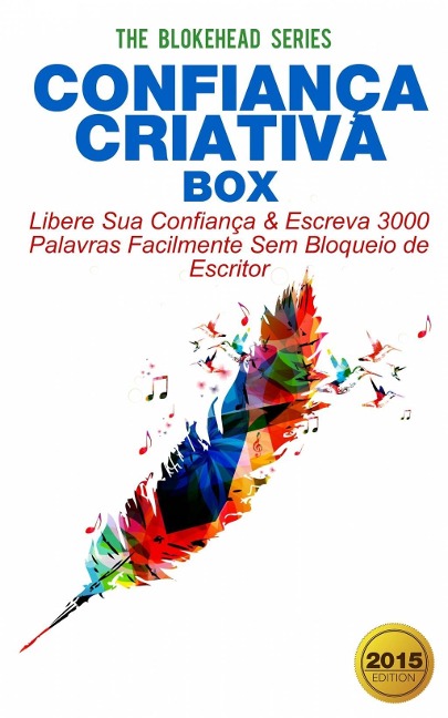 Confiança Criativa Box: Libere Sua Confiança & Escreva 3000 Palavras Facilmente Sem Bloqueio de Escritor - The Blokehead