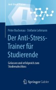 Cover-Bild zum Titel 'Der Anti-Stress-Trainer für Studierende' von 'Stefanie Lehmann, Peter Buchenau'
