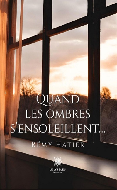 Quand les ombres s'ensoleillent... - Rémy Hatier