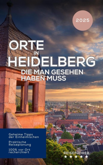 Orte in Heidelberg, die man gesehen haben muss. Reiseführer (2025) - Hans Müller