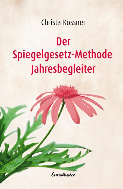 Der Spiegelgesetz-Methode® Jahresbegleiter - Christa Kössner