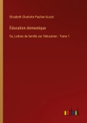 Cover-Bild zum Titel 'Èducation domestique' von 'Elisabeth Charlotte Pauline Guizot'