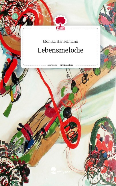 Lebensmelodie. Life is a Story - story.one - Monika Hanselmann