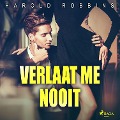 Cover-Bild zum Titel 'Verlaat me nooit' von 'Harold Robbins'