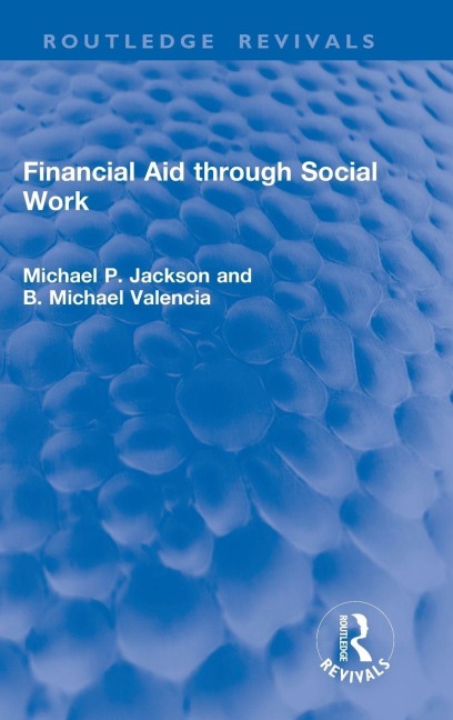 Financial Aid through Social Work - Michael P. Jackson, B. Michael Valencia