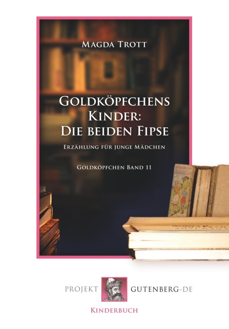 Goldköpfchens Kinder: Die beiden Fipse - Magda Trott