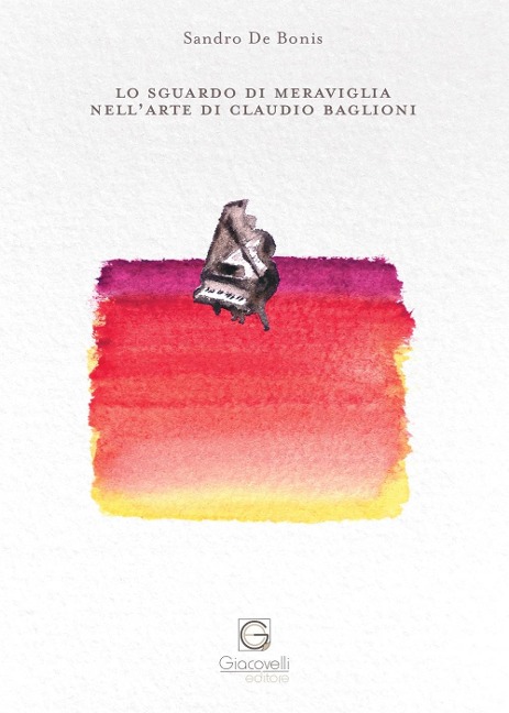 Lo sguardo di meraviglia nell'arte di Claudio Baglioni - Sandro de Bonis