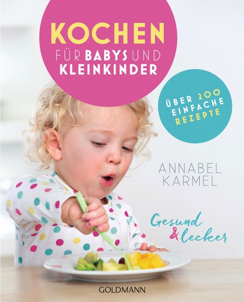 Gesund und lecker: Kochen für Babys und Kleinkinder - Annabel Karmel