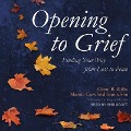 Opening to Grief: Finding Your Way from Loss to Peace - Marnie Crawford Samuelson, Claire B. Willis