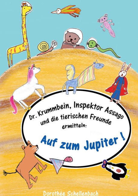 Dr. Krummbein, Inspektor Assago und die tierischen Freunde ermitteln - Dorothée Schellenbach