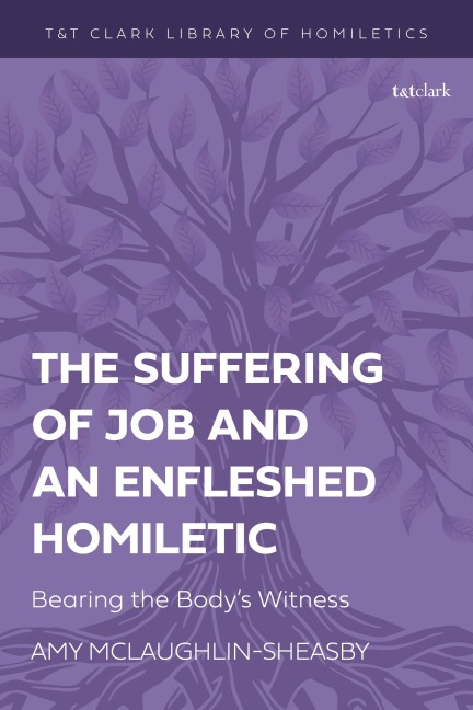 The Suffering of Job and an Enfleshed Homiletic - Amy McLaughlin-Sheasby
