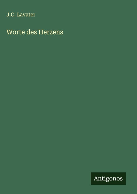 Worte des Herzens - J. C. Lavater